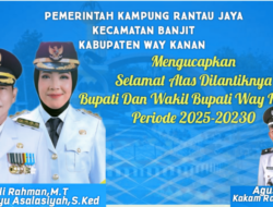 Pemerintah Kampung Rantau Jaya Mengucapkan Selamat Atas Pelantikan Bupati Dan Wakil Bupati Way Kanan Periode 2025 -2030